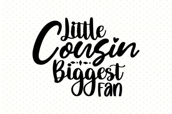 Download Little Cousin Biggest Fan Svg - Premium Resources